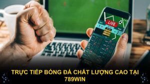 Trực tiếp bóng đá chất lượng cao tại 789WIN